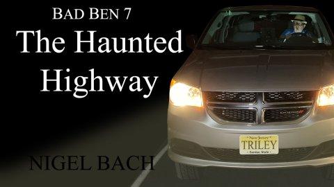 Bad Ben 07: The Haunted Highway (2019)